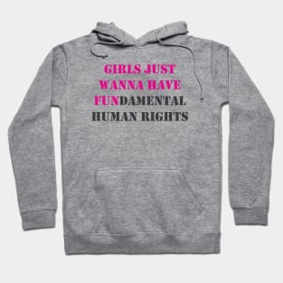 Girls Just Wanna Have Fundamental Human Rights Hoodie